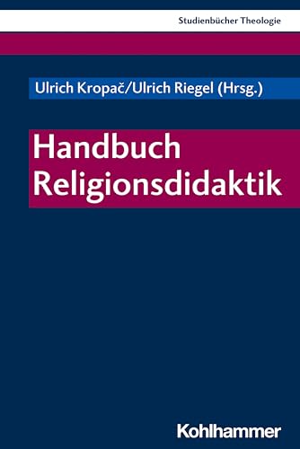 Handbuch Religionsdidaktik (Kohlhammer Studienbücher Theologie, 25, Band 25)