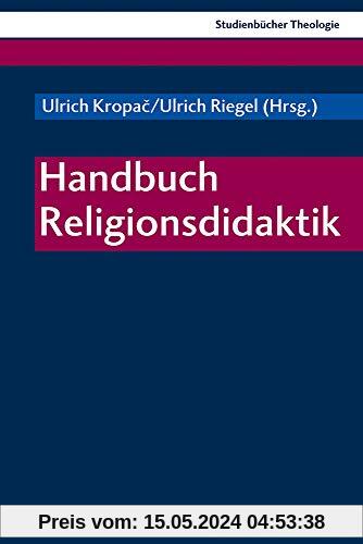 Handbuch Religionsdidaktik (Kohlhammer Studienbücher Theologie, Band 25)