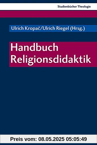 Handbuch Religionsdidaktik (Kohlhammer Studienbücher Theologie, Band 25)