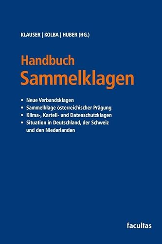 Handbuch Sammelklagen: Neue Verbandsklagen Sammelklage nach österreichischem Recht Klima-, Kartell- und Datenschutzklagen Situation in Deutschland und den Niederlanden Handbuch Sammelklagen: Neue Verbandsklagen Sammelklage nach österreichischem Recht Klima-, Kartell- und Datenschutzklagen Situation in Deutschland und den Niederlanden von facultas