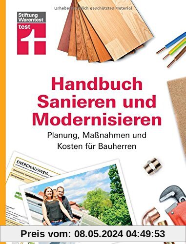 Handbuch Sanieren und Modernisieren: Planung, Maßnahmen und Kosten für Bauherren I Von Stiftung Warentest