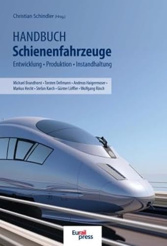 Handbuch Schienenfahrzeuge: Entwicklung, Produktion, Instandhaltung von PMC Media House