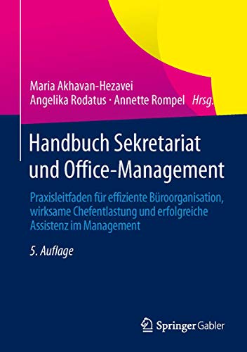 Handbuch Sekretariat und Office-Management: Praxisleitfaden für effiziente Büroorganisation, wirksame Chefentlastung und erfolgreiche Assistenz im Management Handbuch Sekretariat und Office-Management: Praxisleitfaden für effiziente Büroorganisation, wirksame Chefentlastung und erfolgreiche Assistenz im Management