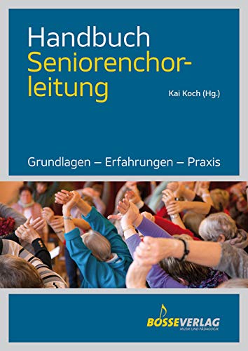 Handbuch Seniorenchorleitung -Grundlagen - Erfahrungen - Praxis-. Buch
