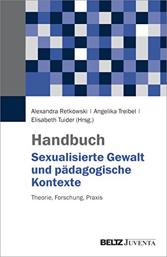 Handbuch Sexualisierte Gewalt und pädagogische Kontexte: Theorie, Forschung, Praxis von Beltz Juventa