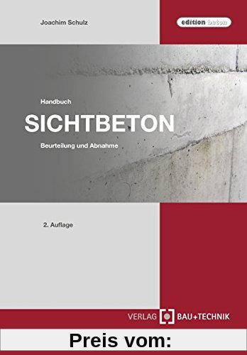 Handbuch Sichtbeton: Beurteilung und Abnahme (edition beton)