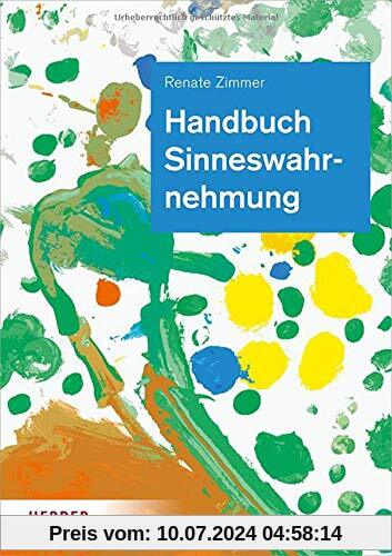 Handbuch Sinneswahrnehmung: Grundlagen einer ganzheitlichen Bildung und Erziehung