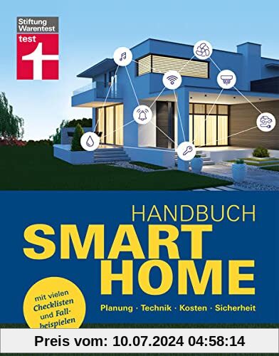 Handbuch Smart Home: Planung, Technik, Kosten, Sicherheit. Mit vielen Checklisten und Fallbeispielen