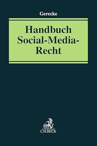 Handbuch Social-Media-Recht (Praxis des Gewerblichen Rechtsschutzes und Urheberrechts) von C.H.Beck