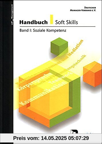 Handbuch Soft Skills: Handbuch Soft Skills 1: Soziale Kompetenz: Bd I (vdf Management)