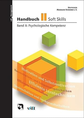 Handbuch Soft Skills: Handbuch Soft Skills 2: Psychologische Kompetenz: Bd II (vdf Management)