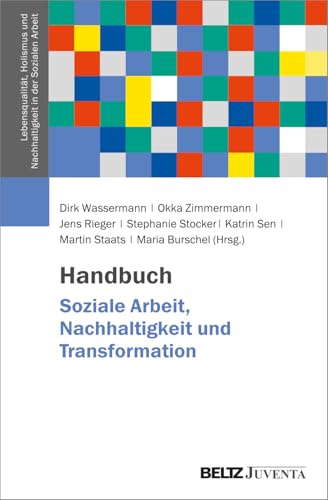 Handbuch Soziale Arbeit, Nachhaltigkeit und Transformation (Lebensqualität, Holismus und Nachhaltigkeit in der Sozialen Arbeit, 1) von Beltz Juventa