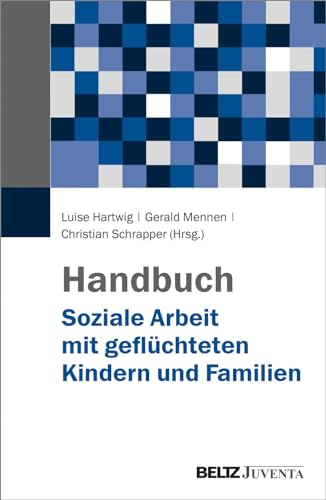 Handbuch Soziale Arbeit mit geflüchteten Kindern und Familien von Beltz Juventa