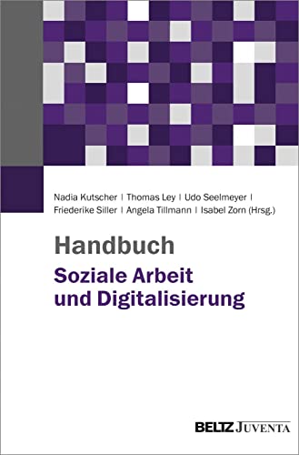 Handbuch Soziale Arbeit und Digitalisierung: Mit Online-Materialien von Beltz Juventa