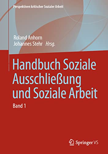 Handbuch Soziale Ausschließung und Soziale Arbeit (Perspektiven kritischer Sozialer Arbeit, 26, Band 26)