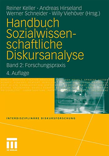 Handbuch Sozialwissenschaftliche Diskursanalyse: Band 2: Forschungspraxis (Interdisziplinäre Diskursforschung, Band 2)