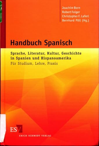 Handbuch Spanisch: Sprache, Literatur, Kultur, Geschichte in Spanien und Hispanoamerika. Für Studium, Lehre, Praxis von Schmidt, Erich