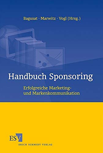 Handbuch Sponsoring: Erfolgreiche Marketing- und Markenkommunikation