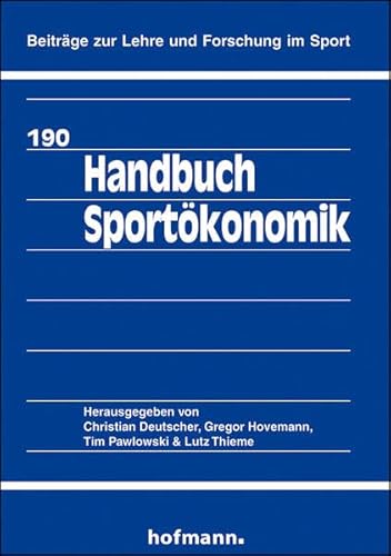 Handbuch Sportökonomik (Beiträge zur Lehre und Forschung im Sport) von Hofmann GmbH & Co. KG