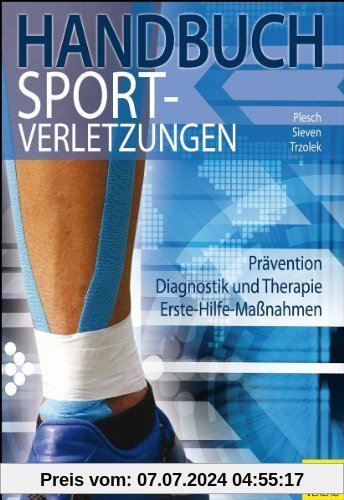Handbuch Sportverletzungen: Prävention. Diagnostik und Therapie. Erste-Hilfe-Maßnahmen