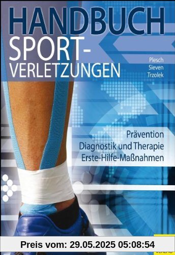 Handbuch Sportverletzungen: Prävention. Diagnostik und Therapie. Erste-Hilfe-Maßnahmen Handbuch Sportverletzungen: Prävention. Diagnostik und Therapie. Erste-Hilfe-Maßnahmen