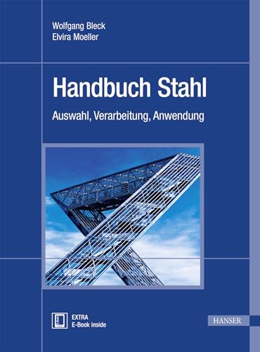 Handbuch Stahl: Auswahl, Verarbeitung, Anwendung