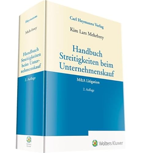 Handbuch Streitigkeiten beim Unternehmenskauf: M&A Litigation von Heymanns Verlag GmbH
