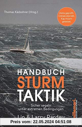 Handbuch Sturm Taktik: Sicher segeln unter extremen Bedingungen (millemari. Bibliothek der Extreme.)