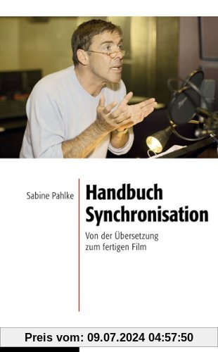 Handbuch Synchronisation: Von der Übersetzung zum fertigen Film
