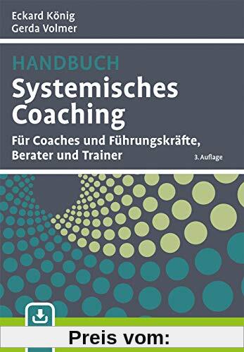 Handbuch Systemisches Coaching: Für Coaches und Führungskräfte, Berater und Trainer. Mit E-Book inside