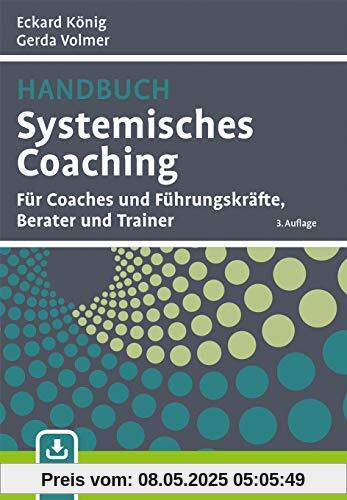 Handbuch Systemisches Coaching: Für Coaches und Führungskräfte, Berater und Trainer. Mit E-Book inside