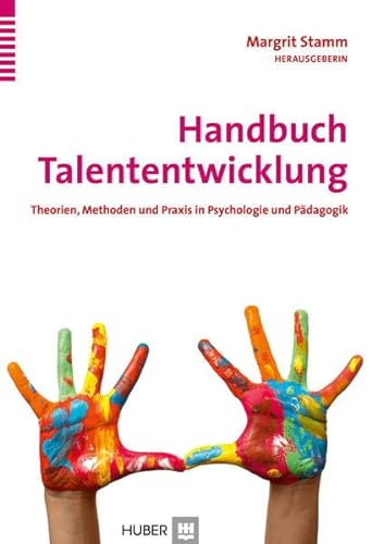 Handbuch Talententwicklung: Theorien, Methoden und Praxis in Psychologie und Pädagogik von Hogrefe AG