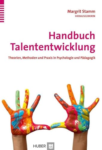 Handbuch Talententwicklung: Theorien, Methoden und Praxis in Psychologie und Pädagogik