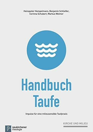 Handbuch Taufe (Kirche und Milieu): Impulse für eine milieusensible Taufpraxis