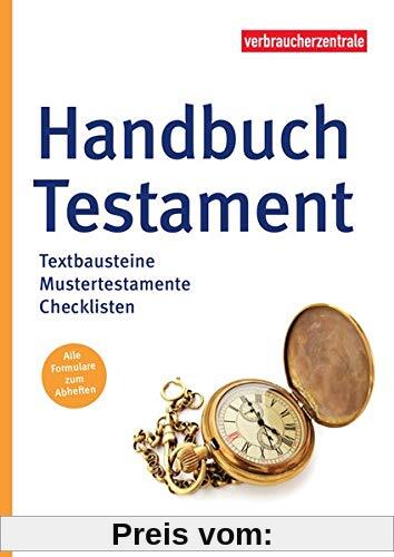 Handbuch Testament: Textbausteine, Mustertestamente, Checklisten