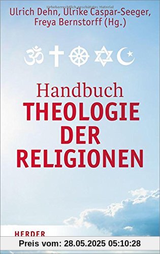 Handbuch Theologie der Religionen: Texte zur religiösen Vielfalt und zum interreligiösen Dialog