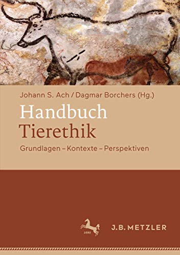 Handbuch Tierethik: Grundlagen – Kontexte – Perspektiven