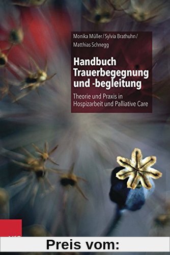 Handbuch Trauerbegegnung und -begleitung: Theorie und Praxis in Hospizarbeit und Palliative Care