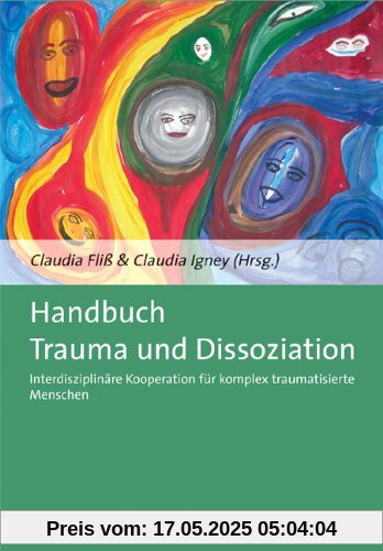 Handbuch Trauma und Dissoziation: Interdisziplinäre Kooperation für komplex traumatisierte Menschen
