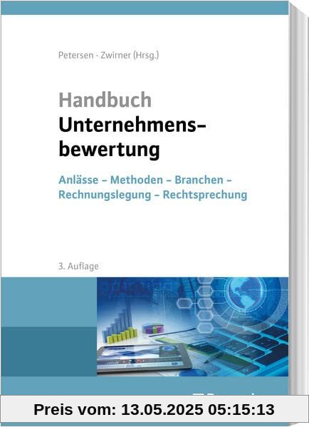 Handbuch Unternehmensbewertung: Anlässe - Methoden - Branchen - Rechnungslegung - Rechtsprechung Handbuch Unternehmensbewertung: Anlässe - Methoden - Branchen - Rechnungslegung - Rechtsprechung