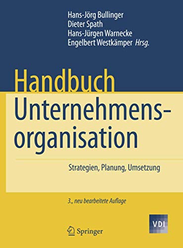 Handbuch Unternehmensorganisation: Strategien, Planung, Umsetzung (VDI-Buch) von Springer