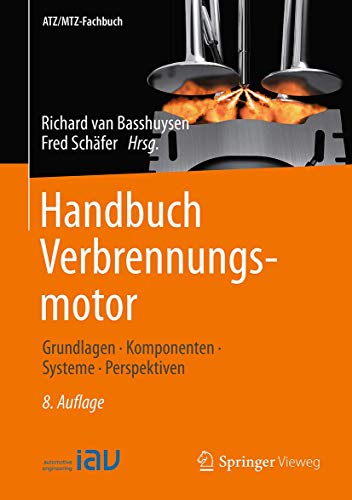 Handbuch Verbrennungsmotor: Grundlagen, Komponenten, Systeme, Perspektiven (ATZ/MTZ-Fachbuch) von Springer Vieweg