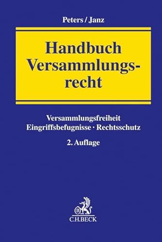 Handbuch Versammlungsrecht: Versammlungsfreiheit, Eingriffsbefugnisse, Rechtsschutz von C.H.Beck