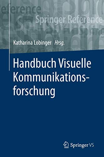 Handbuch Visuelle Kommunikationsforschung Handbuch Visuelle Kommunikationsforschung von Springer VS