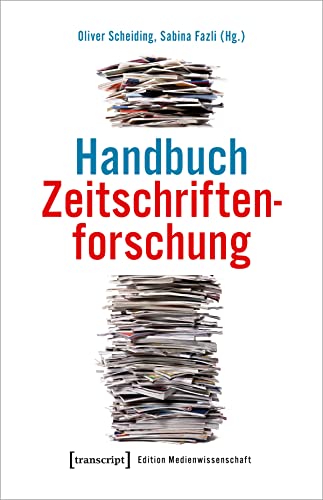 Handbuch Zeitschriftenforschung: Eine Einführung (Edition Medienwissenschaft)