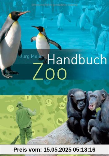 Handbuch Zoo: Moderne Tiergartenbiologie Handbuch Zoo: Moderne Tiergartenbiologie