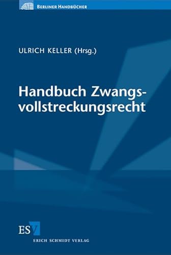 Handbuch Zwangsvollstreckungsrecht: Mit den Änderungen durch das Gesetz zur Reform der Sachaufklärung in der Zwangsvollstreckung (Berliner Handbücher)