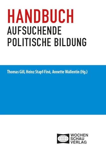 Handbuch aufsuchende politische Bildung (Politik und Bildung) von Wochenschau Verlag