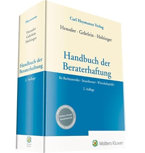 Handbuch der Beraterhaftung: für Rechtsanwälte – Steuerberater – Wirtschaftsprüfer