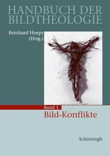 Handbuch der Bildtheologie: Bild-Konflikte: Bd 1 von Schoeningh Ferdinand GmbH